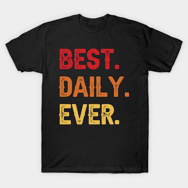 Best DAILY Ever, DAILY Second Name, DAILY Middle Name T-Shirt by confoundca